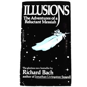 Richard Bach Illusions: The Adventures of a Reluctant Messiah (Book #1)